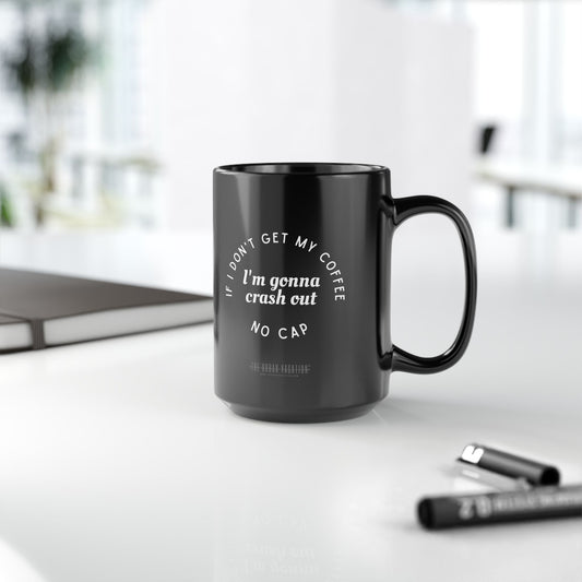 I need Coffee - No Crash Out | Black Mug (15oz)