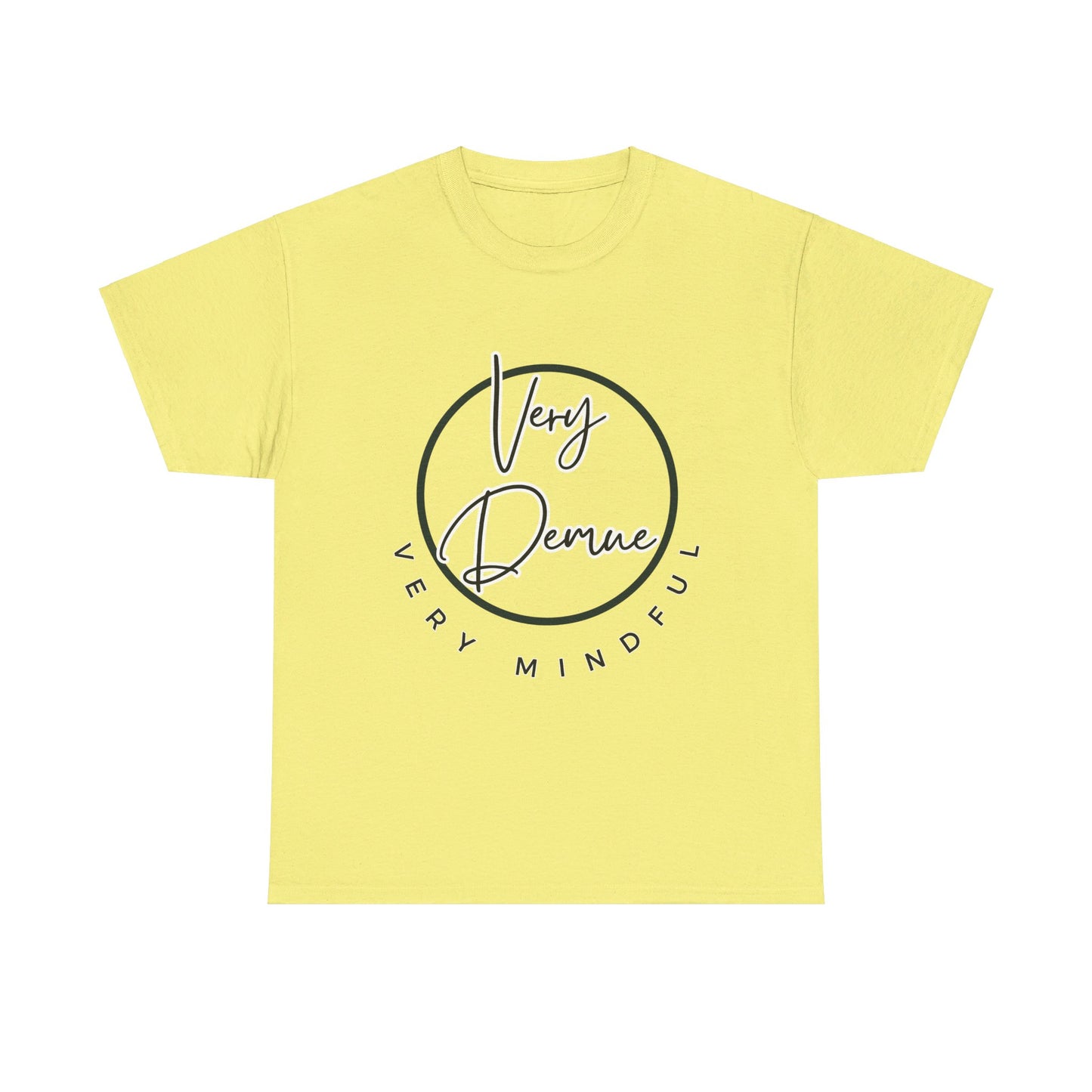 Very Demue, Very Mindful | Trending T-Shirt | Fit For All