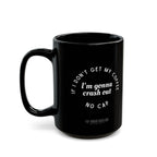 I need Coffee - No Crash Out | Black Mug (15oz)