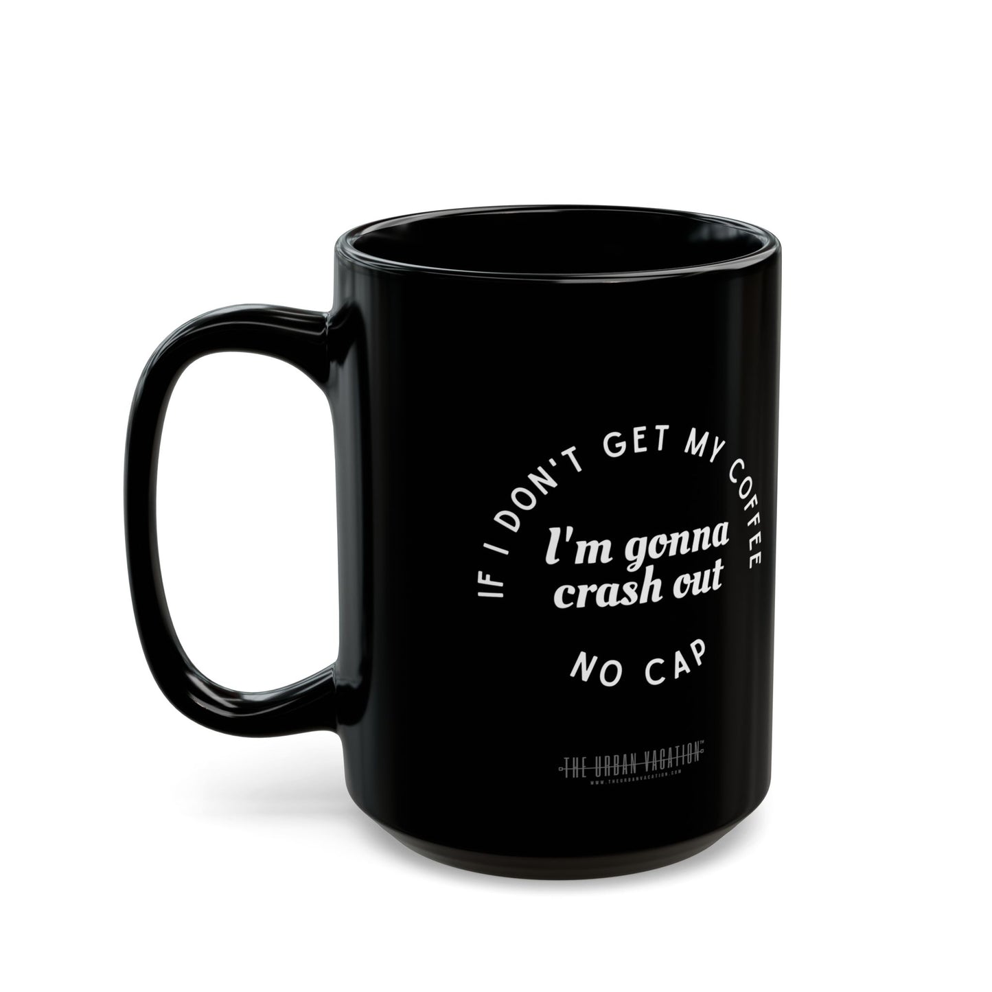 I need Coffee - No Crash Out | Black Mug (15oz)