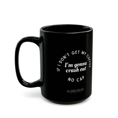 I need Coffee - No Crash Out | Black Mug (15oz)