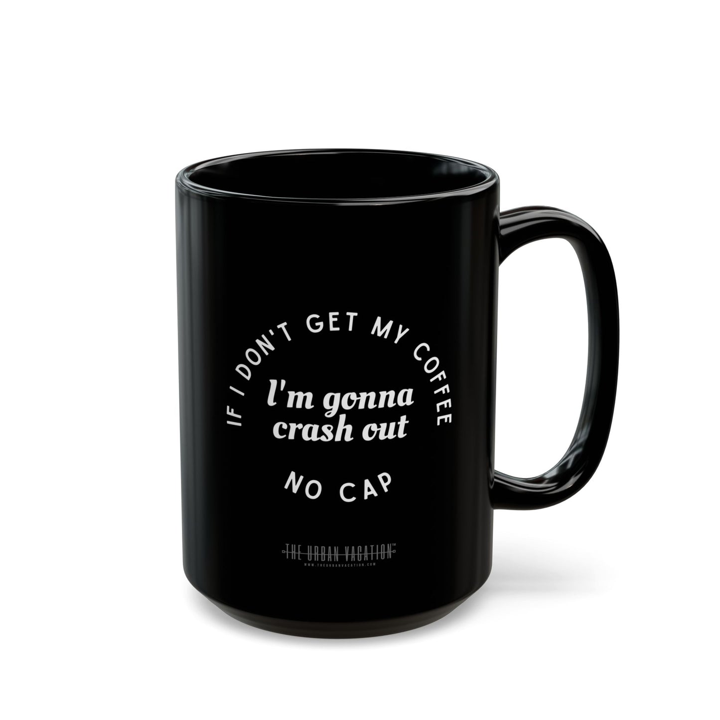 I need Coffee - No Crash Out | Black Mug (15oz)