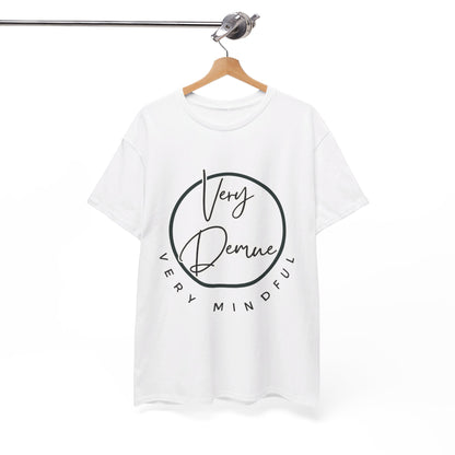 Very Demue, Very Mindful | Trending T-Shirt | Fit For All