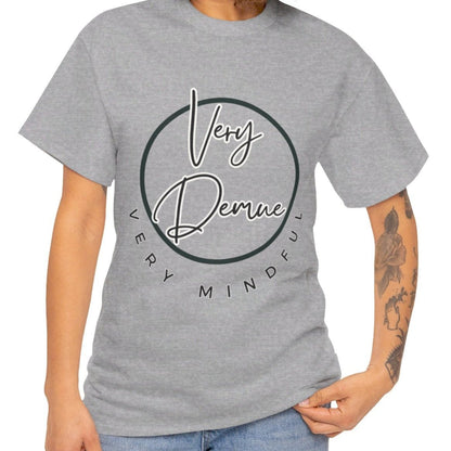 Very Demue, Very Mindful | Trending T-Shirt | Fit For All