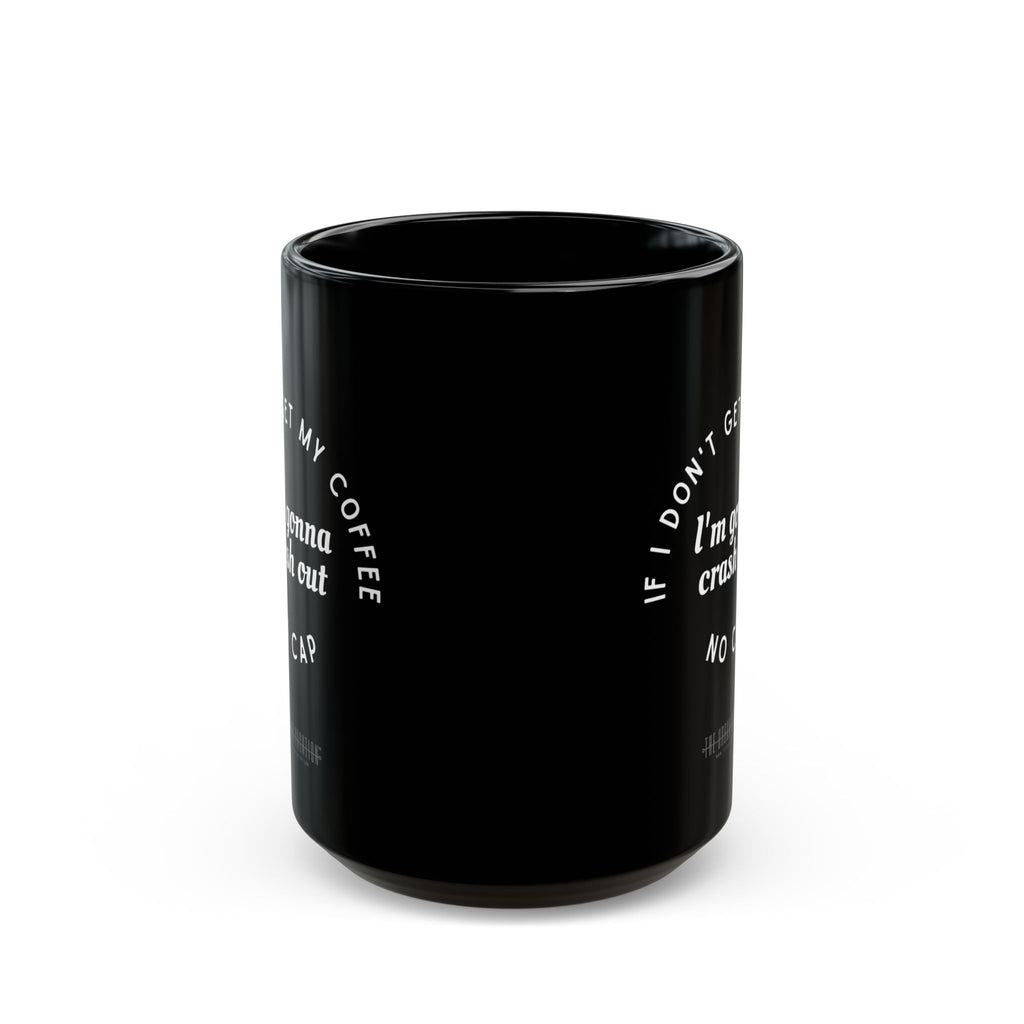 I need Coffee - No Crash Out | Black Mug (15oz)