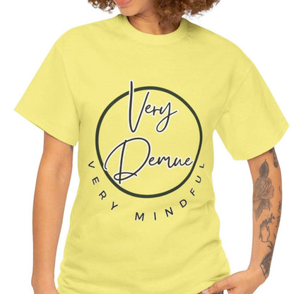 Very Demue, Very Mindful | Trending T-Shirt | Fit For All